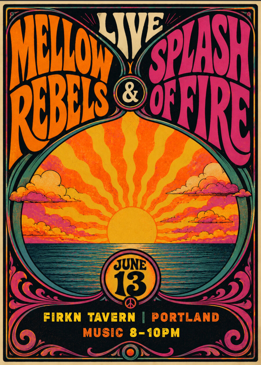 Mellow Rebels & Splash of Fire — June 13 at Firkn Tavern, Portland